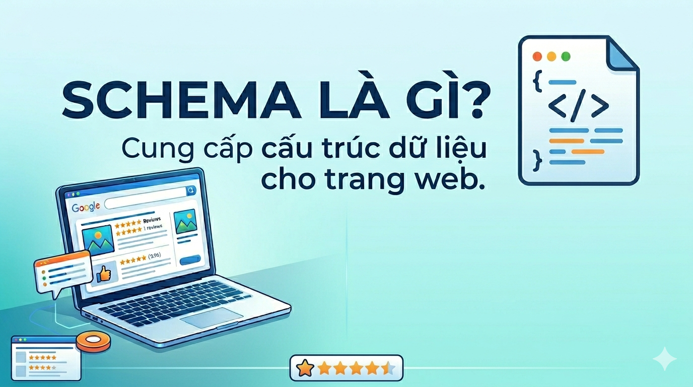 Schema Là Gì? Hướng Dẫn Thêm Schema Chuẩn SEO Cho Website