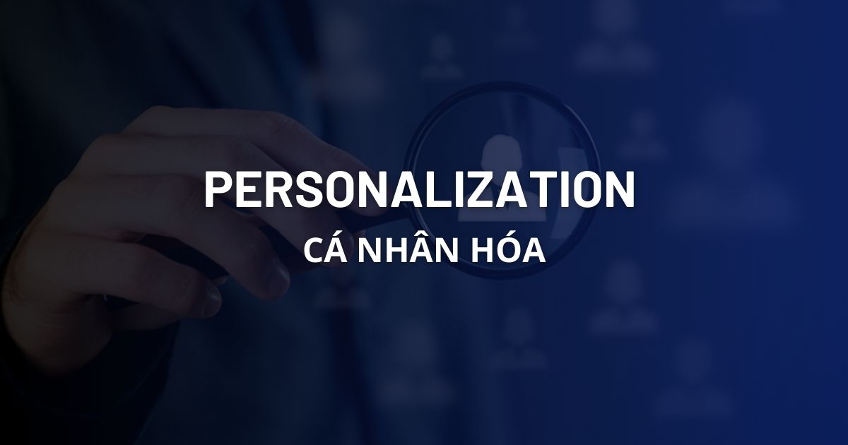 Personalization là gì? Xu Hướng Cá Nhân Hóa Trong AI Mới