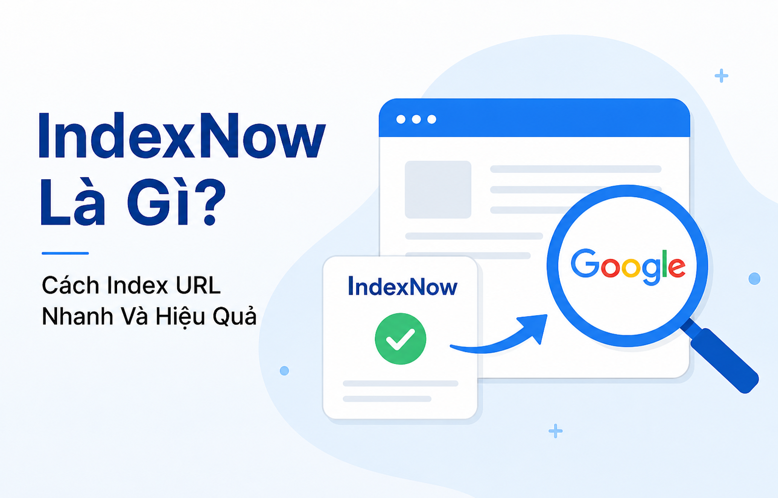 IndexNow Là Gì? Cách Index URL Nhanh Và Hiệu Quả