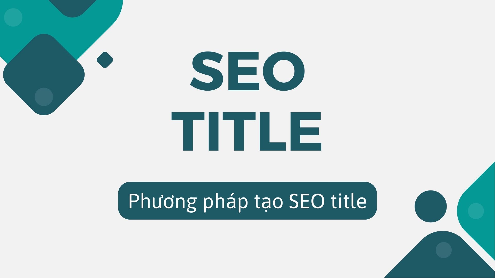 Thẻ Tiêu Đề SEO Là Gì? Cách Viết Title Chuẩn SEO Google